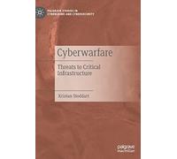 Cyberwarfare: Threats to Critical Infrastructure (Palgrave Studies in Cybercrime and Cybersecurity)