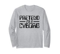 Cyborg Costume Pretend I'm A Cyborg Robot Android Halloween Long Sleeve T-Shirt