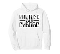CYBORG COSTUME PRETEND i'M A CYBORG ROBOT ANDROID HALLOWEEN Pullover Hoodie