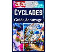 Cyclades Guide de voyage 2026: Découvrez les attractions incontournables, secrets d’îles, budget et aventure