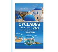 CYCLADES GUIDE DE VOYAGE 2026: Plages ensoleillées, randonnées pittoresques et ambiance décontractée