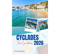 CYCLADES TRAVEL GUIDEBOOK 2026: Island Hopping Itineraries, Hidden Gems, and Authentic Culture in Santorini, Mykonos, Paros, Naxos, Milos & More