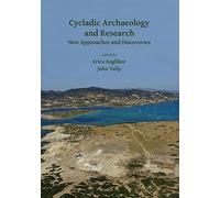 Cycladic Archaeology and Research: New Approaches and Discoveries
