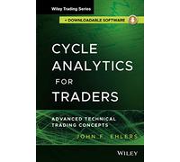 Cycle Analytics for Traders: Advanced Technical Trading Concepts (Wiley Trading)