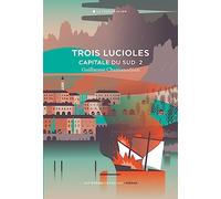 Cycle de la Tour de garde. Capitale du Sud T2 : Trois lucioles