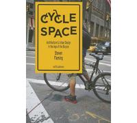 Cycle Space - Architectural and Urban Design in the Age of the Bicycle: Architecture and Urban Design in the Age of the Bicycle