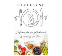 Cycle Sync: Leitfaden für die zyklusbasierte Ernährung der Frau