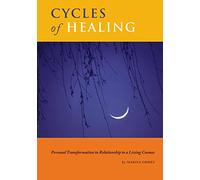 Cycles of Healing: Personal Transformation in Relationship to a Living Cosmos