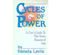 Cycles of Power: A User's Guide to the Seven Seasons of Life