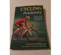 Cycling Anatomy: Your Illustrated Guide for Cycling Strength, Speed, and Endurance (Sports Anatomy)