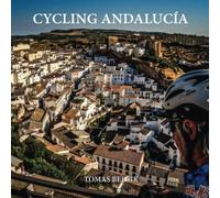 Cycling Andalucia: Roundabout the south of Spain, the provinces of Malaga, Cadiz, and Seville (Travel Pictorial; Coffee Table Book)