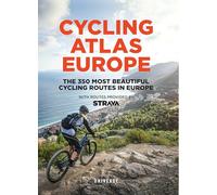 Cycling Atlas Europe : The 350 Most Beautiful Cycling Trips in Europe