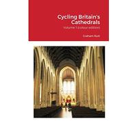 Cycling Britain's Cathedrals: Volume 1 (colour edition)