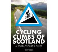 Cycling Climbs of Scotland: A road cyclist's guide (100 Climbs)