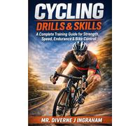 CYCLING DRILLS & SKILLS: A Complete Training Guide for Strength, Speed, Endurance & Bike Control (SPORTS Drills & Skills)