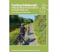 Cycling Edinburgh: Family Adventures of Urban Explorers | Ordnance Survey | Sustrans | 10 Cycling Routes | Guidebook | Edinburgh | Scotland | Tourist ... Bike (Family adventures for urban explorers)