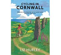 Cycling in Cornwall: Discover your best day out on quiet lanes and off-road trails: 8 (Cornish Walks)