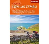 Cycling Lon Las Cymru : 250 miles through the heart of Wales on traffic-free paths and quiet roads