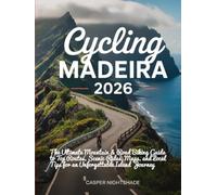 CYCLING MADEIRA 2026: The Ultimate Mountain & Road Biking Guide to Top Routes, Scenic Rides, Maps, and Local Tips for an Unforgettable Island Journey