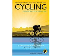 Cycling - Philosophy for Everyone: A Philosophical Tour de Force: A Philosophical Tour de Force: 1