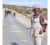 Cycling Rajasthan: Forts, Palaces, Temples and Thorns: A Bicycle Route from Udaipur to Karauli with GPS Tracks