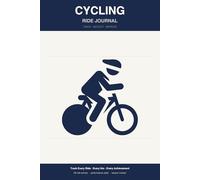 Cycling Ride Journal: 6x9 Cyclist Training Log | Track Distance, Speed, Elevation, Heart Rate & Performance | 59 Ride Entries for Road, Gravel & MTB