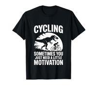 Cycling Sometimes You Just Need A Little Motivation T-Shirt