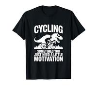 Cycling Sometimes You Just Need A Little Motivation T-Shirt