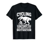 Cycling Sometimes You Just Need A Little Motivation T-Shirt