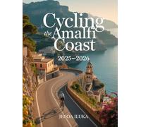 CYCLING THE AMALFI COAST 2025-2026: The Ultimate Guide to Scenic Cycling Routes, Authentic Villages, and Breathtaking Coastal Views Along Italy’s Iconic Coastline