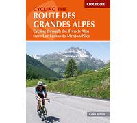 Cycling the Route des Grandes Alpes : Cycling through the French Alps from Lac Leman to Menton/Nice