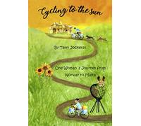 Cycling to the Sun: One Woman's Journey from Norway to Malta