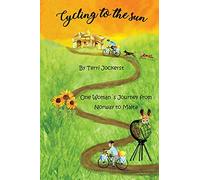 Cycling to the Sun: One Woman's Journey from Norway to Malta