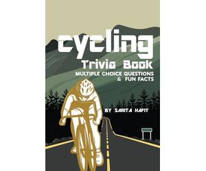 Cycling Trivia Book: The Ultimate Cycles Facts Book For Bicycle Lovers, 260 Multiple Choice Questions about History of Professional Cycling, Grand Tours, Cyclists and Much More