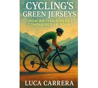 Cycling's Green Jerseys: How British Riders Conquered Le Tour