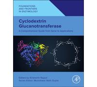 Cyclodextrin Glucanotransferase : A Comprehensive Guide from Gene to Applications