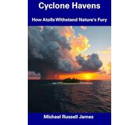 Cyclone Havens: How Atolls Withstand Nature's Fury