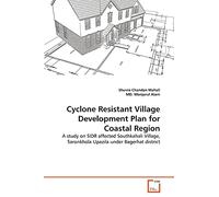 Cyclone Resistant Village Development Plan for Coastal Region: A study on SIDR affected Southkahali Village, Saronkhola Upazila under Bagerhat district