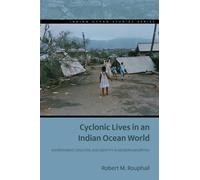 Cyclonic Lives in an Indian Ocean World : Environment, Disaster, and Identity in Modern Mauritius