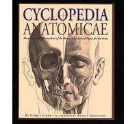 Cyclopedia Anatomicae: More Than 1,500 Illustrations of the Human and Animal Figure for the Artist