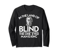 Cyclops in The Land of The Blind The One Eyed Man is King. Long Sleeve T-Shirt