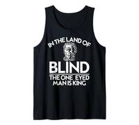Cyclops in The Land of The Blind The One Eyed Man is King. Tank Top