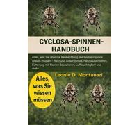 CYCLOSA-SPINNENHANDBUCH: Alles, was Sie über die Beobachtung der Radnetzspinne wissen müssen - Nest und Ankerpunkte, Netzbauverhalten, Fütterung mit kleinen Beutetieren, Luftfeuchtigkeit und mehr