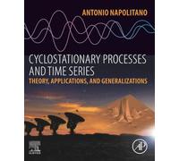 Cyclostationary Processes and Time Series: Theory, Applications, and Generalizations
