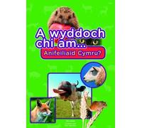 Cyfres a Wyddoch Chi: A Wyddoch Chi am Anifeiliaid Cymru?