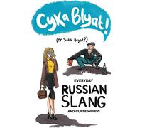 Cyka Blyat! (or Suka Blyat?): Everyday Russian Slang and Curse Words