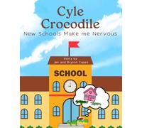 Cyle Crocodile: New Schools Make me Nervous
