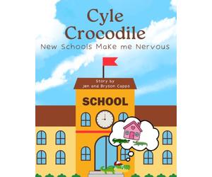 Cyle Crocodile: New Schools Make me Nervous