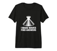 Cymatics Science I Make Waves Find Answers Premium T-Shirt