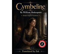 Cymbeline: (Modern English Version): Easy to Read | Full Play in Modern English (Shakespeare in Modern, Easy to Read English)
